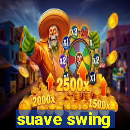 suave swing